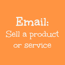 Email: Sell a product or service